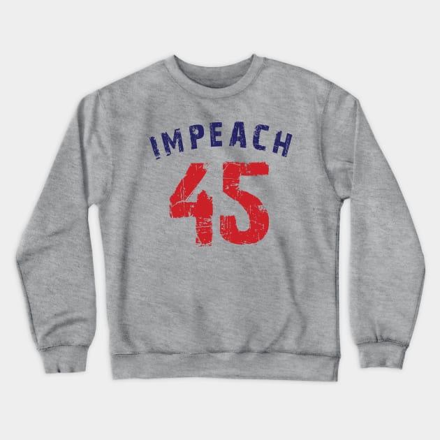 Impeach 45 (Worn) Crewneck Sweatshirt by steelart